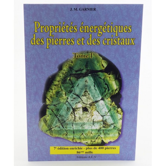 Livre - Propriétés énergétiques des pierres et des cristaux - Tome I