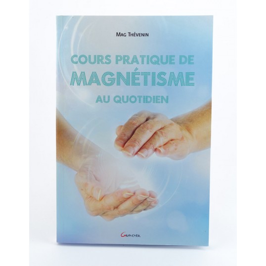 Livre - Cours pratique de magnétisme au quotidien