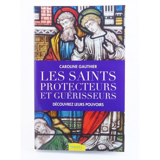 Livre - Les Saints Protecteurs et Guérisseurs