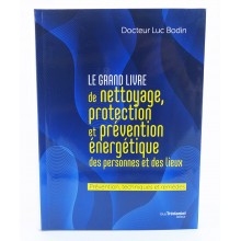 Le grand livre de nettoyage, protection et prévention énergétique des personnes et des lieux