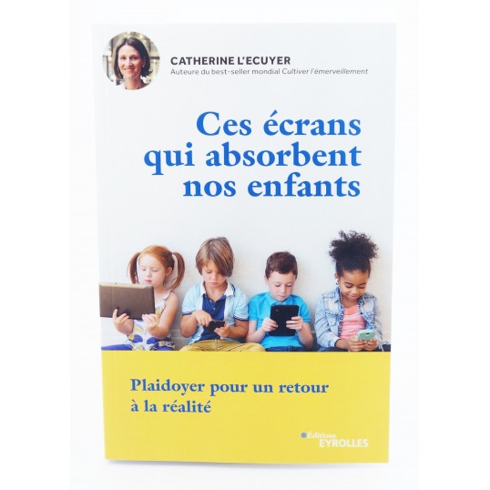 Livre - Ces écrans qui absorbent nos enfants