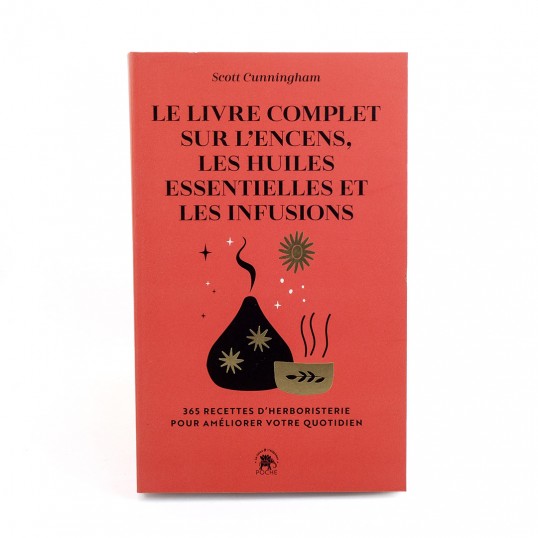 Livre - Le livre complet sur l'encens, les huiles essentielles et les infusions